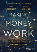 Making Money Work: How to Rewrite the Rules of Our Financial System - MPHOnline.com
