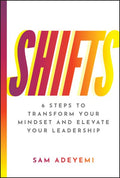 Shifts: 6 Steps to Transform Your Mindset and Elevate Your Leadership - MPHOnline.com
