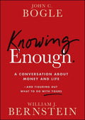 Knowing Enough: A Conversation about Money and Life and Figuring Out What to Do with Yours - MPHOnline.com