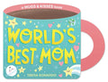 World's Best Mom (A Mugs & Kisses Board Book) - MPHOnline.com