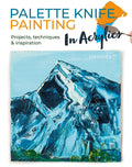 Palette Knife Painting in Acrylics: Projects, techniques & inspiration to get you started - MPHOnline.com