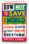 How Not to Save the World - MPHOnline.com