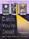 The Cards You're Dealt: How to Deal when Life Gets Real (A Tarot Guidebook) - MPHOnline.com