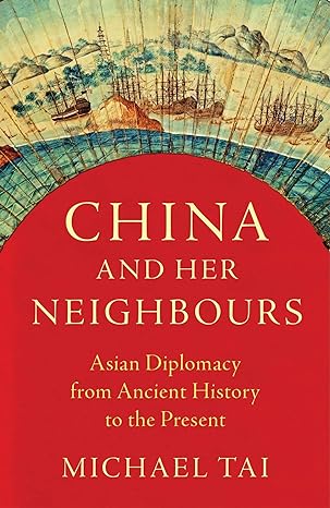 China and Her Neighbours: Asian Diplomacy from Ancient History to the Present - MPHOnline.com