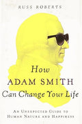 How Adam Smith Can Change Your Life: An Unexpected Guide to Human Nature and Happiness [US Edition] - MPHOnline.com