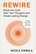 Rewire: Break the Cycle, Alter Your Thoughts and Create Lasting Change - MPHOnline.com