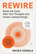 Rewire: Break the Cycle, Alter Your Thoughts and Create Lasting Change - MPHOnline.com