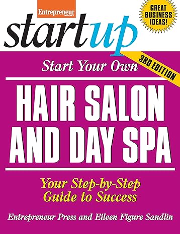 Start Your Own Hair Salon and Day Spa: Your Step-By-Step Guide to Success (Startup) (3rd Ed.) - MPHOnline.com