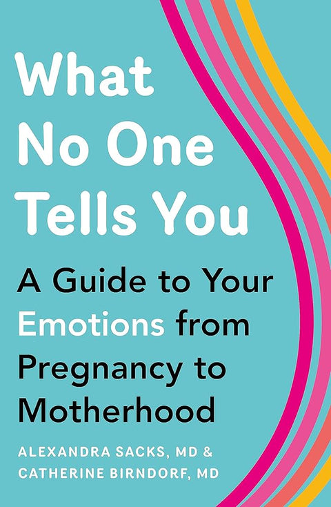 What No One Tells You: A Guide to Your Emotions from Pregnancy to Motherhood - MPHOnline.com