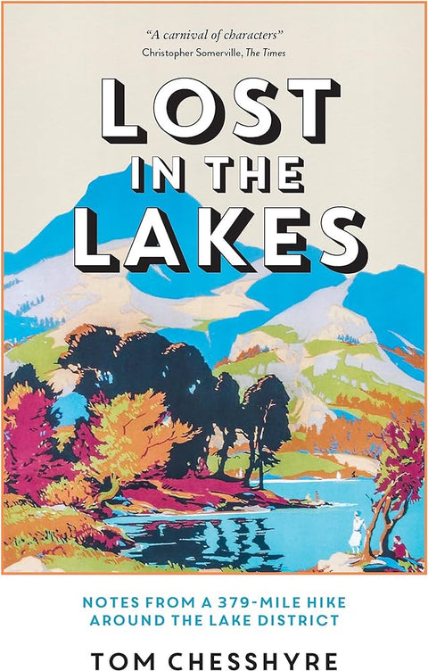 Lost in the Lakes: Notes from a 379-Mile Hike Around the Lake District - MPHOnline.com