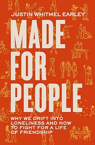 Made for People: Why We Drift into Loneliness and How to Fight for a Life of Friendship - MPHOnline.com