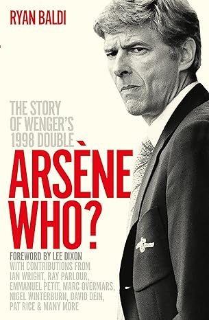 Arsène Who?: The Story of Wenger's 1998 Double - MPHOnline.com