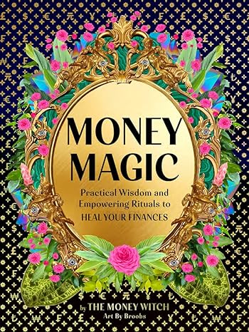 Money Magic : Practical Wisdom and Empowering Rituals to Heal Your Finances - MPHOnline.com