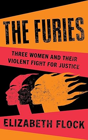 The Furies: Three Women and Their Violent Fight for Justice - MPHOnline.com