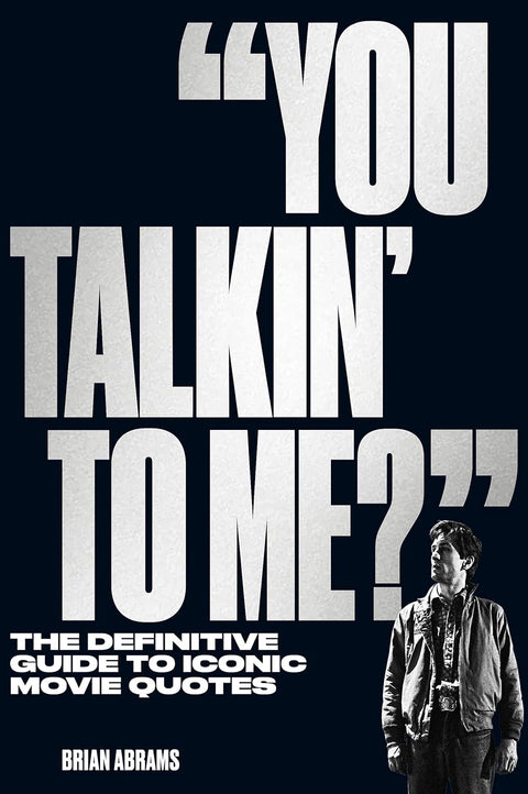 "You Talkin' to Me?": The Definitive Guide to Iconic Movie Quotes - MPHOnline.com