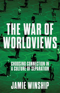 The War of Worldviews: Choosing Connection in a Culture of Separation - MPHOnline.com