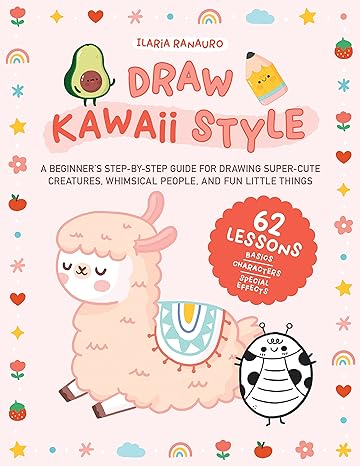 Draw Kawaii Style: A Beginner's Step-by-Step Guide for Drawing Super-Cute Creatures, Whimsical People, and Fun Little Things - MPHOnline.com