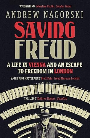 Saving Freud: A Life in Vienna and an Escape to Freedom in London - MPHOnline.com