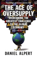 The Age of Oversupply: Overcoming the Greatest Challenge to the Global Economy - MPHOnline.com