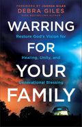 Warring for Your Family: Restore God's Vision for Healing, Unity, and Generational Blessing - MPHOnline.com