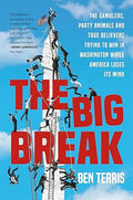 The Big Break: The Gamblers, Party Animals, and True Believers Trying to Win in Washington While America Loses Its Mind - MPHOnline.com