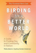 The Feminist Bird Club's Birding for a Better World: Guide to Finding Joy and Community in Nature - MPHOnline.com