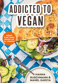 Addicted to Vegan: Vibrant Plant Based Recipes for All Cravings - MPHOnline.com