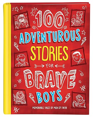 100 Adventurous Stories for Brave Boys: Memorable Tales of Men of Faith - MPHOnline.com