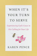 When It's Your Turn to Serve : Experiencing God's Grace in His Calling for Your Life - MPHOnline.com