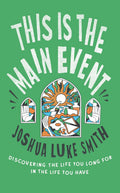 This is the Main Event: Discovering  Life You Long for in  Life You Have - MPHOnline.com