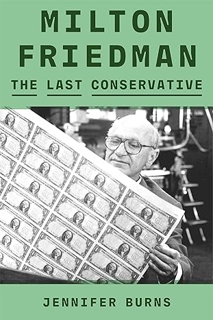 Milton Friedman: The Last Conservative - MPHOnline.com