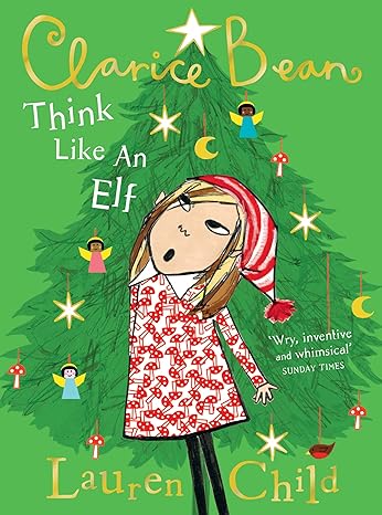 Think Like an Elf: The utterly joyful and sparkling new Clarice Bean Christmas story from Lauren Child - MPHOnline.com