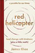 Red Helicopter―a parable for our times: lead change with kindness (plus a little math) - MPHOnline.com