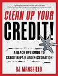 Clean Up Your Credit!: A Black Ops Guide to Credit Repair and Restoration - MPHOnline.com