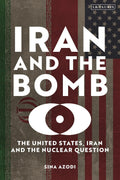 Iran and the Bomb: The United States, Iran, and the Nuclear Question - MPHOnline.com