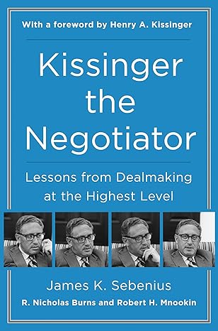 Kissinger the Negotiator: Lessons from Dealmaking at the Highest Level - MPHOnline.com