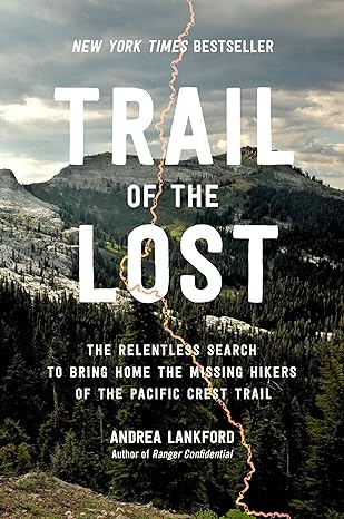 Trail of the Lost: The Relentless Search to Bring Home the Missing Hikers of the Pacific Crest Trail - MPHOnline.com