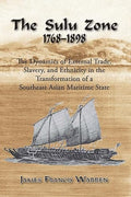 The Sulu Zone: The Dynamics of External Trade, Slavery and Ethnicity in the Transformation of a Southeast Asian Maritime State, 1768-1898 - MPHOnline.com