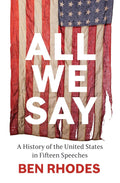 All We Say: A History of United States in Fifteen Speeches - MPHOnline.com