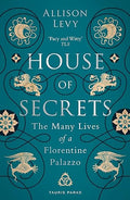 House Of Secrets : The Many Lives of a Florentine Palazzo - MPHOnline.com