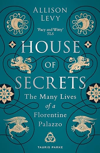 House Of Secrets : The Many Lives of a Florentine Palazzo - MPHOnline.com