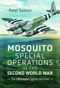 Mosquito Special Operations in the Second World War: The Ultimate Fighter Bomber - MPHOnline.com