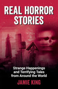 Real Horror Stories: Strange Happenings and Terrifying Tales from Around the World - MPHOnline.com