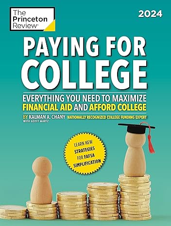 Paying For College 2024: Everything You Need to Maximize Financial Aid and Afford College (2024) (College Admissions Guides) - MPHOnline.com