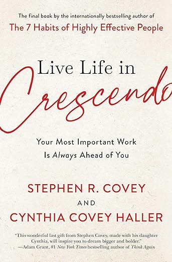 Live Life In Crescendo : Your Most Important Work Is Always Ahead of You  (US) - MPHOnline.com