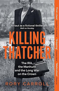 Killing Thatcher: The IRA, the Manhunt and the Long War on the Crown - MPHOnline.com