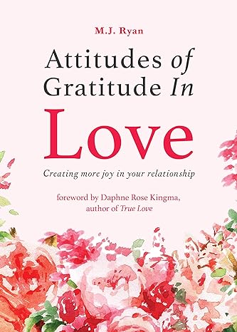 Attitudes of Gratitude in Love: Creating More Joy in Your Relationship - MPHOnline.com