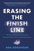 Erasing the Finish Line: The New Blueprint for Success Beyond Grades and College Admission - MPHOnline.com