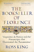 The Bookseller of Florence :  Vespasiano Da Bisticci and the Manuscripts That Illuminated the Renaissance - MPHOnline.com