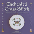 Enchanted Cross-Stitch: 34 Mystical Patterns for the Modern Stitch Witch - MPHOnline.com